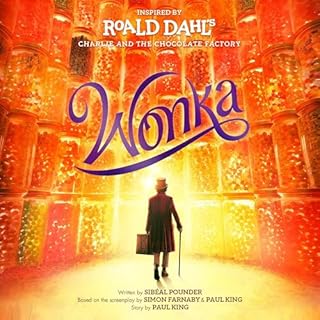 Wonka Audiobook By Roald Dahl, Sibéal Pounder - adaptor, Simon Farnaby, Paul King cover art