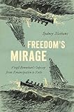 Image of Freedom's Mirage: Virgil Bennehan's Odyssey from Emancipation to Exile (Critical Indigeneities)