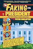 Image of The Faking of the President: Nineteen Stories of White House Noir