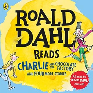 Roald Dahl Reads Charlie and the Chocolate Factory and Four More Stories Audiobook By Roald Dahl cover art