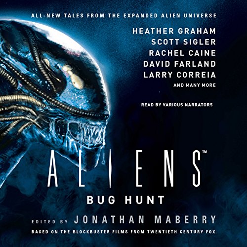 Aliens: Bug Hunt Audiobook By Jonathan Maberry, Heather Graham, Scott Sigler, Rachel Caine, David Farland, Larry Correia cove