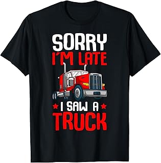 Trucker Sorry I'm Late I Saw A Truck Semi Kids Toddler Boys T-Shirt