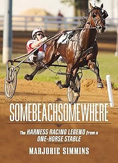 Somebeachsomewhere: A Harness Racing Legend from a One-Horse Stable