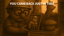 a cartoon character is holding a picture of a man next to a muffin that says the mcguns muffin