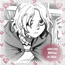 a black and white drawing of a girl with the words " when eres milthrun de tobias " on the bottom