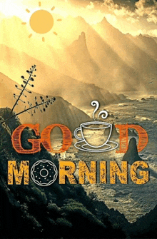 a poster that says good morning with a cup of coffee in the foreground