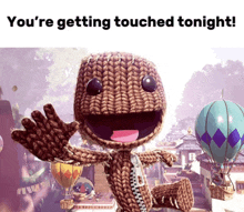 a picture of a stuffed toy with the words " you 're getting touched tonight "