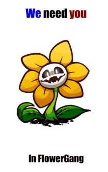 a picture of a flower with the words " we need you in flower gang " below it