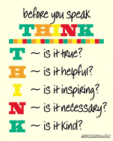 a poster that says " before you speak think " on it