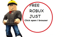 a picture of a roblox character with the words free robux just click open i browser