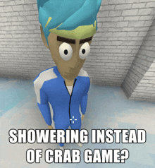 a cartoon character is standing in a room with the words showering instead of crab game below him