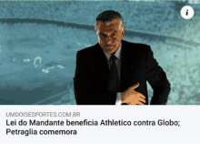 a picture of a man in a suit and tie with the words lei do mandante beneficia athletico contra globo