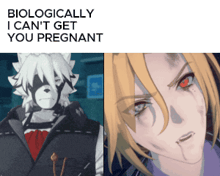 a meme that says biologically i can t get you pregnant