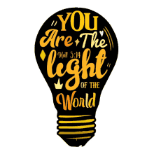 a light bulb with the words you are the light of the world on it