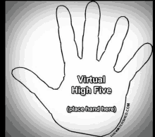 a black and white drawing of a hand that says virtual high five place hand here