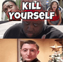 a poster that says kill yourself with a collage of people 's faces