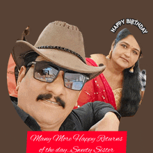 a man wearing a cowboy hat and sunglasses with the words many more happy returns of the day sweety sister below