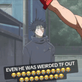 a picture of a person with a caption that says even he was weirded tf out