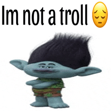 a troll with a sad face and the words im not a troll