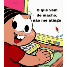 a cartoon of a person using a computer with the words " o que vem de macho "