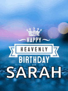 a happy heavenly birthday sarah poster with a blue background