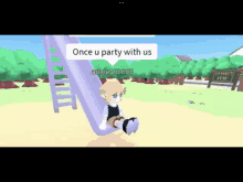 a cartoon character is sitting on a slide with the words once u party with us