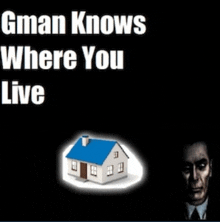 a gman knows where you live poster with a picture of a house