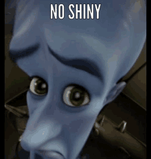 a picture of a cartoon character with the words " no shiny " on the bottom