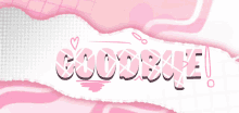 the word goodbye is written in pink on a white background