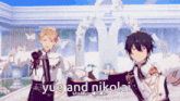a couple of anime characters are standing next to each other with the words yue and nikolai above them