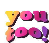 a colorful sticker that says you too on it