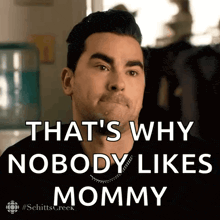 a man is making a funny face and saying `` that 's why nobody likes mommy ''