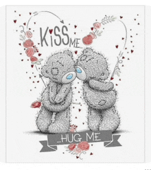 two teddy bears kissing each other with the words kiss me hug me