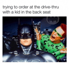 a picture of batman and the riddler with the caption trying to order at the drive thru with a kid in the back seat