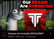 a cartoon lizard with the words our brains are shrinking next to it