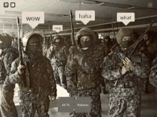 a group of soldiers are standing in a line with speech bubbles that say wow haha and what