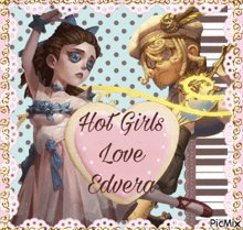 a picture of a girl and a man with a pink heart that says hot girls love edvera