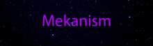 the word mekanism is displayed in purple letters on a dark background