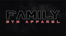 a black background with the words family gym apparel