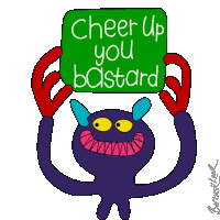 a cartoon monster holds up a sign that says cheer up you bastard