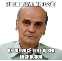 a bald man with a green shirt and a caption that says eu tive a leve impressão de que voce tentou ser engracado