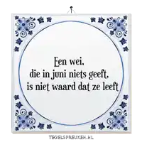 a sign that says een wei die in juni niets geeft is nietwaard dat ze leeft