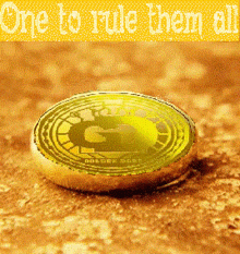 a gold coin with the words one to rule them all on the top