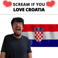 a man is screaming in front of a croatia flag with the words scream if you love croatia above him