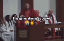 a group of people sitting in a church with the words this generation is so cooked
