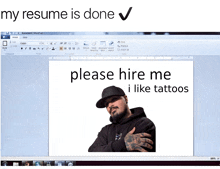 a computer screen with a picture of a man with tattoos and the words please hire me i like tattoos