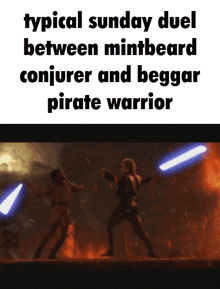 a typical sunday duel between mintbeard conjurer and beggar pirate warrior