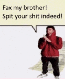 a man in a red hoodie is standing in front of a sign that says fax my brother spit your shit indeed