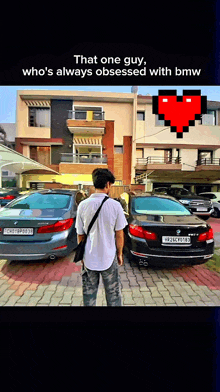 that one guy who 's always obsessed with bmw stands in front of a house