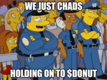 a cartoon of a group of police officers with the caption we just chads holding on to donut